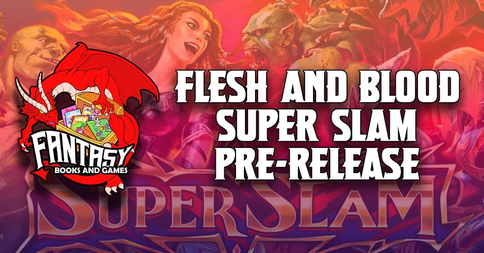 Flesh and Blood Super Slam Pre-release