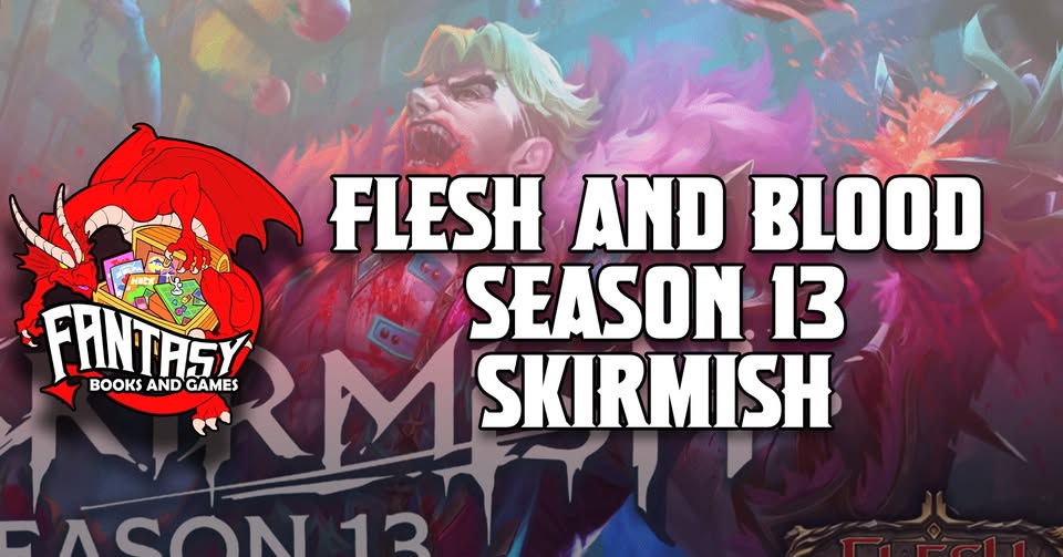 Flesh and Blood Season 13 Skirmish