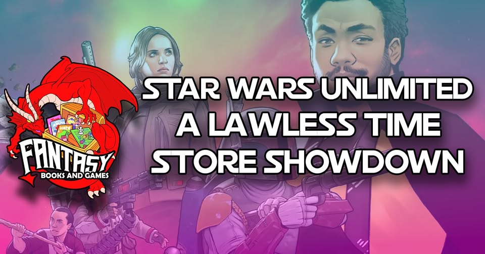 Star Wars Unlimited A Lawless Time Store Showdown DRAFT