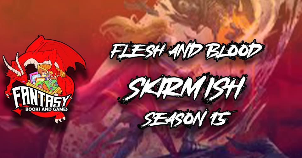 Flesh and Blood Skirmish Season 15